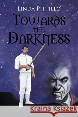 Towards the Darkness Linda Pittillo   9781796020472 Xlibris Us