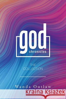 God Chronicles: The Collection Wanda Outlaw   9781796020830 Xlibris Us