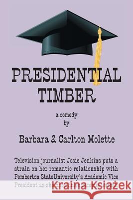 Presidential Timber Barbara Molette, Carlton Molette 9781796022032 Xlibris Us