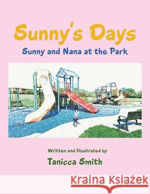 Sunny's Days: Sunny and Nana at the Park Tanicca Smith   9781796022193 Xlibris Us