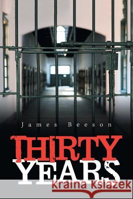 Thirty Years James Beeson   9781796022261 Xlibris Us