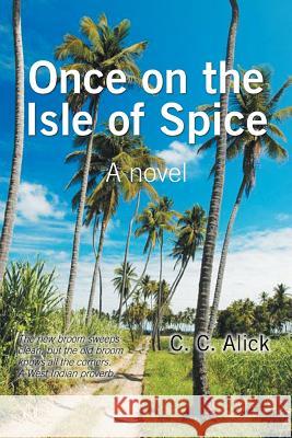 Once on the Isle of Spice C C Alick   9781796022469 Xlibris Us
