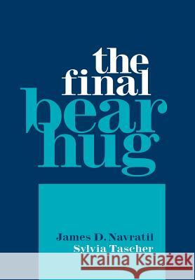 The Final Bear Hug James D. Navratil Sylvia Tascher 9781796022834 Xlibris Us