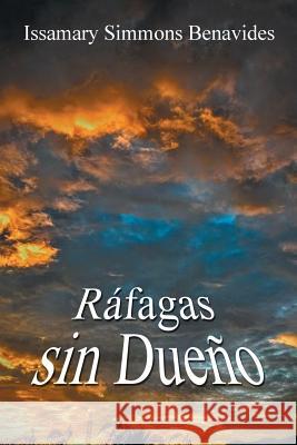 Ráfagas Sin Dueño Benavides, Issamary Simmons 9781796022940 Xlibris Us