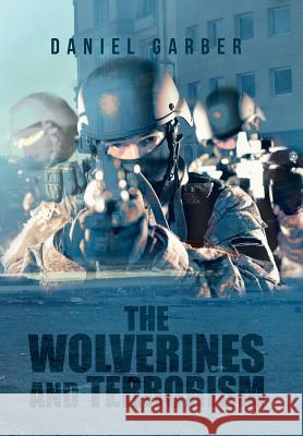 The Wolverines and Terrorism Daniel Garber 9781796023275 Xlibris Us