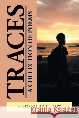 Traces: A Collection of Poems Abdou Jallow 9781796023459 Xlibris Us