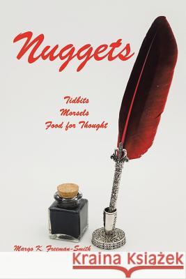 Nuggets: Tidbits, Morsels & Food for Thought Margo K. Freeman-Smith 9781796023619 Xlibris Us