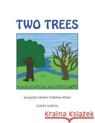 Two Trees Jacquelyn Hester Colleton-Akins Elbert Atkin 9781796024135