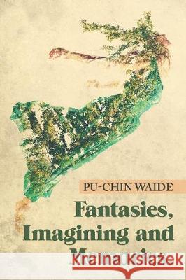 Fantasies, Imagining and Memories. Pu-Chin Waide   9781796024319