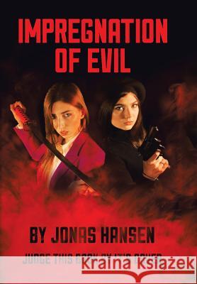 Impregnation of Evil Jonas Hansen 9781796024968 Xlibris Us
