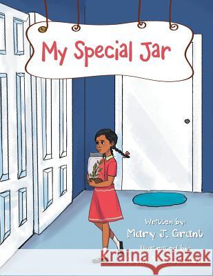 My Special Jar Mary J. Grant Ayin Visitacion 9781796026573 Xlibris Us