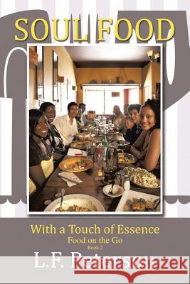 Soul Food with a Touch of Essence: Food on the Go L F Peterson   9781796027006 Xlibris Us
