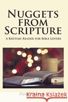 Nuggets from Scripture: A Bedtime Reader for Bible Lovers Boersma, David 9781796027211 Xlibris Us