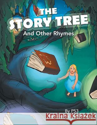 The Story Tree: And Other Rhymes P53                                      Brian Rivera 9781796028867 Xlibris Us