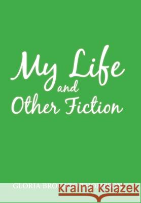 My Life and Other Fiction Gloria Brocato Thompson 9781796029000