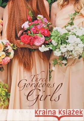 Three Gorgeous Girls Vicki Ponsford 9781796030198