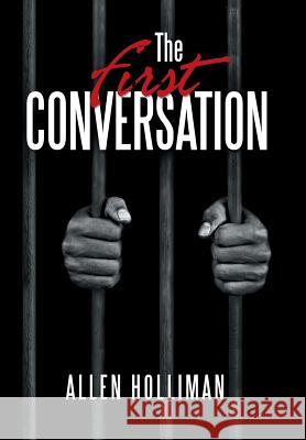 The First Conversation Allen Holliman 9781796030570 Xlibris Us