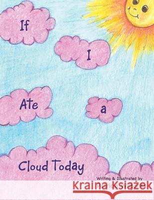 If I Ate a Cloud Today Patricia Wilbanks 9781796030938