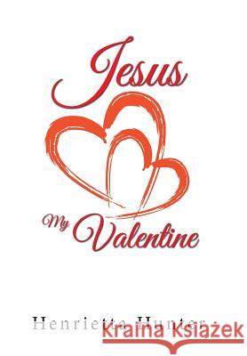 Jesus My Valentine Henrietta Hunter 9781796031782