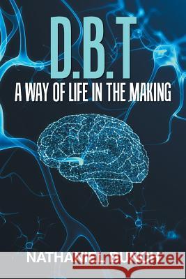 D.B.T a Way of Life in the Making Nathaniel Bunch 9781796032000