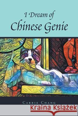 I Dream of Chinese Genie Carrie Chang 9781796032611 Xlibris Us