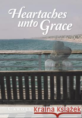 Heartaches Unto Grace Carolyn L Keeton 9781796032819