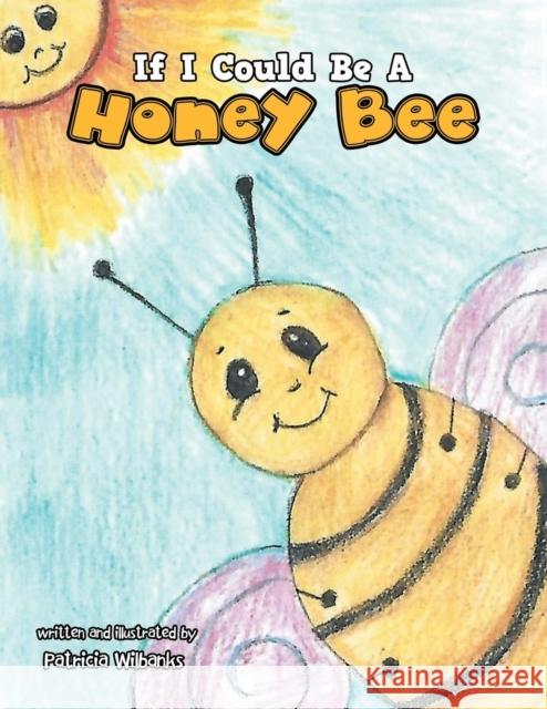 If I Could Be a Honey Bee Patricia Wilbanks 9781796033069