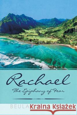 Rachael: The Epiphany of Fear Beulah Williams 9781796033229