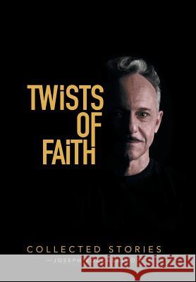 Twists of Faith: Collected Stories Joseph Roccasalvo 9781796033328 Xlibris Us