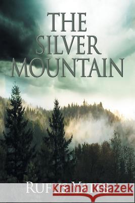 The Silver Mountain Rufus Yates 9781796034240 Xlibris Us