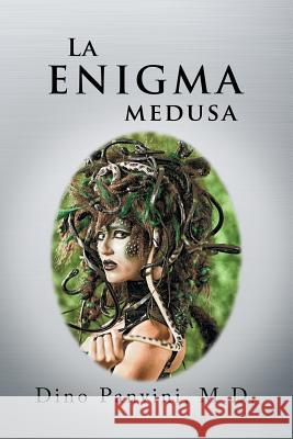 La Enigma Medusa Dino Panvin 9781796034752 Xlibris Us