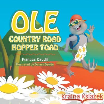 Ole Country Road Hopper Toad Frances Caudill Dennis Davide 9781796036305 Xlibris Us