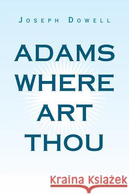 Adams Where Art Thou Joseph Dowell 9781796036855