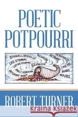 Poetic Potpourri Robert Turner 9781796037357 Xlibris Us
