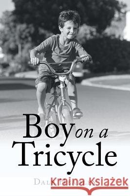 Boy on a Tricycle Dale Headley 9781796038262 Xlibris Us