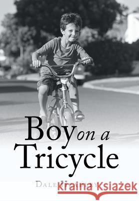 Boy on a Tricycle Dale Headley 9781796038279 Xlibris Us