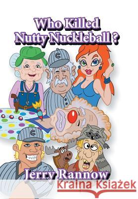 Who Killed Nutty Nuckleball? Jerry Rannow 9781796038644