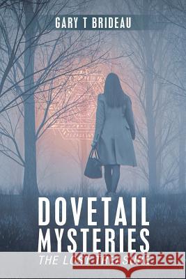 Dovetail Mysteries: The Lost Treasure Gary Brideau 9781796039177