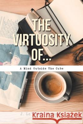 The Virtuosity Of... J Le'kiefe Freeman 9781796041033 Xlibris Us