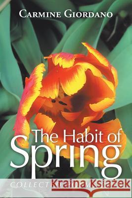 The Habit of Spring: Collected Poems 2019 Carmine Giordano 9781796041538