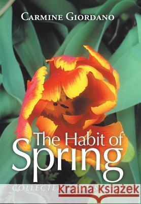 The Habit of Spring: Collected Poems 2019 Carmine Giordano 9781796041545