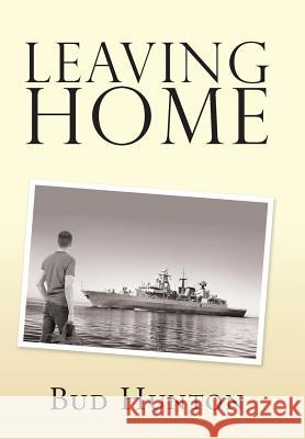 Leaving Home Bud Hunton 9781796041880 Xlibris Us