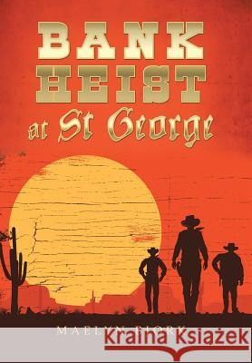 Bank Heist at St George Maelyn Bjork 9781796042337 Xlibris Us