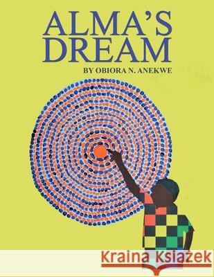 Alma's Dream Obiora N. Anekwe 9781796042351 Xlibris Us