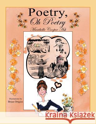 Poetry, Oh Poetry Maribelle Cooper Ash Brian Ortgies 9781796042382 Xlibris Us