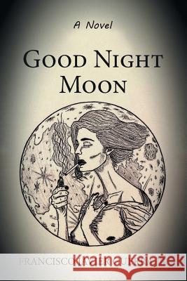 Good Night Moon Francisco Javier Guerra, Jr 9781796042979 Xlibris Us