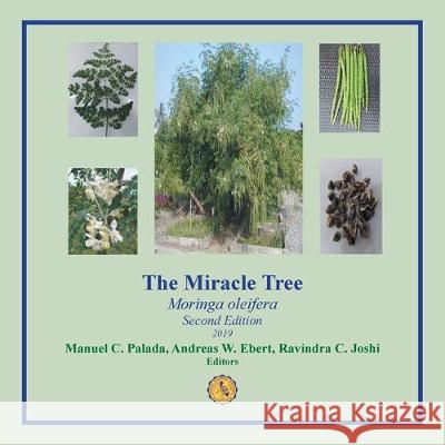 The Miracle Tree: Moringa Oleifera Manuel C Palada, Andreas W Ebert, Ravindra C Joshi 9781796044546 Xlibris Us