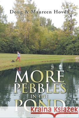More Pebbles in the Pond: People and Pebbles: Both Are Unique! Doug Hovda, Maureen Hovda 9781796045475 Xlibris Us