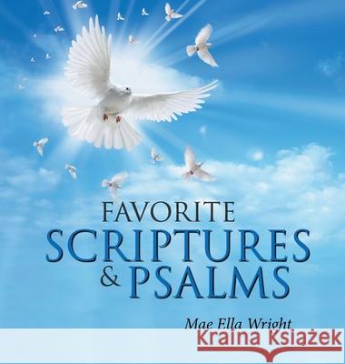 Favorite Scriptures & Psalms Mae Ella Wright 9781796046366 Xlibris Us