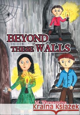 Beyond These Walls M Warnasuriya 9781796046687 Xlibris Us